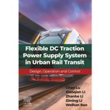 Flexible DC Traction Power Supply System in Urban Rail Transit: Design, Operation and Control