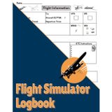 Flight Simulator Logbook: Perfect Tracker for Virtual Pilots || A Handy Flight Simulator Handbook for Aviation Enthusiasts