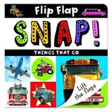 Flip Flap Snap Things That Go-Make Believe Ideas Publishing