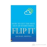 FLIP IT HOW TO GET THE BEST OUT OF EVERYTHING - MICHAEL HEPPELL