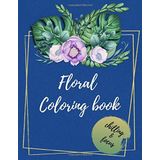 Floral coloring book: for adults
