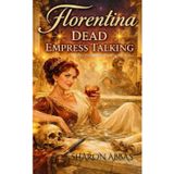 Florentina Dead Empress Talking: "Dead for centuries. Still calling the shots."