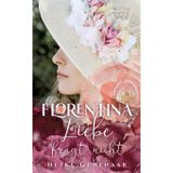 Florentina - Der bezaubernste Liebesroman, seit es Romanzen gibt.: Liebe fragt nicht - Kalte Abende vor dem Kamin oder in eine warme Decke gehüllt, du ... auf ihrem aufregenden Weg zur ganz großen