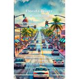 Florida Driver Handbook: Florida Drivers Permit Handbook, 2025 Update of Law and Regulations