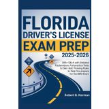 Florida drivers license exam prep 2025-2026: 300+ Q&A with Detailed Explanations, Full Practice Tests & Essential Florida Driving Rules to Help You Prepare for the DMV Exam
