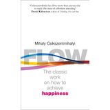 Flow - The Psychology of Happiness - Mihaly Csikszentmihalyi
