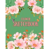 FLOWER SKETCHBOOK: Blank Notebook/Diary for Drawing, Sketching, Doodling, and Writing for Kids, Girls, Teens, and Adults.
