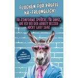 Fluchen für Profis – HR-freundlich!: Das perfekte lustige Geschenk für Kollegen