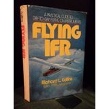 Flying IFR by Richard L Collins (1978-01-01)