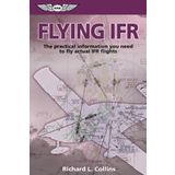 Flying IFR: The Practical Information You Need to Fly Actual IFR Flights (General Aviation Reading series) by Richard L. Collins (2000-02-01)