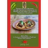"Fogones del alma mexicana: un viaje espiritual y culinario por las recetas que dan sabor a las cultura y tradiciones ancestrales": Amor a Dios, la ... de un Pueblo que Ora en el Arte Culinario