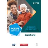 Fokus Deutsch - Profis gesucht - A2/B1: Berufsfeld Erziehung - Kurs- und Übungsbuch - Inkl. E-Book und digitalen Medien