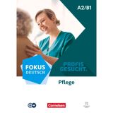 Fokus Deutsch - Profis gesucht - A2/B1: Berufsfeld Pflege - Kurs- und Übungsbuch - Inkl. E-Book