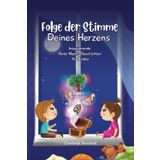 Folge der Stimme Deines Herzens: Inspiriende Gute-Nacht-Geschichten für Kinder ab 4 Jahre