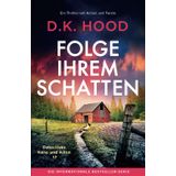 Folge ihrem Schatten: Ein Thriller voll Action und Twists (Detectives Kane und Alton, Band 17)