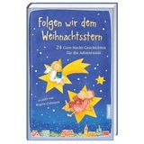 Folgen wir dem Weihnachtsstern: 24 Gute-Nacht-Geschichten für die Adventszeit