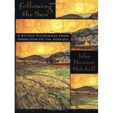 Following the Sun: A Bicycle Pilgrimage From Andalusia to the Hebrides by John Hanson Mitchell (2002-05-06)