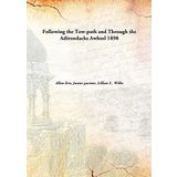 Following the Tow-path and Through the Adirondacks Awheel [Hardcover] Allan Eric, Junior partner, Lillian S . Willis