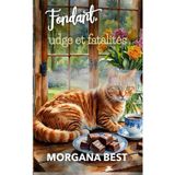 Fondant, fudge et fatalités: Un cosy mystery (enquêtes et humour) (Les Mystères de la chocolaterie, Band 2)