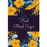 Food & Blood Sugar Log: Record Meals, Nutritional Values, Glucose Readings, Insulin Doses & Activities | Daily Diabetes Management Tracker Journal for Diabetics