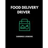 Food Delivery Driver Logbook: Daily Earnings, Tips, Deliveries, Expenses & Mileage Tracker for Gig Economy Side Hustle Drivers: Daily Income & Expense ... for Drivers to Record Pay, Deliveries & Costs