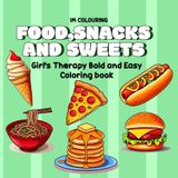Food, Snacks and Sweets: A Fun and Relaxing Bold & Easy Coloring illustration with Delicious Snacks, Tasty Treats, and Sweet Desserts for Kids, Teens, and Adults (Girl's Therapy)