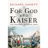 For God and Kaiser: The Imperial Austrian Army, 1619-1918