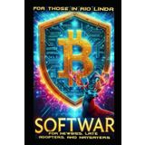 For Those in Rio Linda: A Soft War Digital Soldier's Guide for Newbies, Late Adopters, and Naysayers