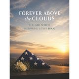 Forever Above the Clouds: U.S. Air Force Memorial Guest Book for Funeral Services and Celebrations of Life: Hardcover Remembrance Keepsake with Space for 186 Guests