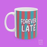 Forever Late Yazılı Eğlence ve Mizah Temalı Porselen Hediyelik Kahve Kupası - Beyaz - 325 ml
