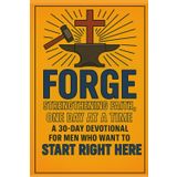Forge: Strengthening Faith, One Day at a Time: A 30-Day Devotional for Men Who Want to Start Right Here