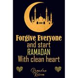 Forgive Everyone And Start RAMADAN With Clean Heart: Blank Lined Journal Notebook, Islamic Gift Journal Notebook For Muslims On Ramadan Kareem ... Elegant Notebook For Women, Men, Girl, Boy