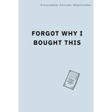 Forgot Why I Bought This: A Corporate Fiction Notebook for Procurement Decisions and Regret