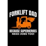 Forklift Dad - Because Superheroes Need Jobs Too!: Funny Forklift Operator Notebook: Lined Journal for Warehouse Workers, Pallet Truck Drivers