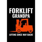 Forklift Grandpa - Lifting Since Way Back!: Funny Forklift Operator Notebook: Lined Journal for Warehouse Workers, Pallet Truck Drivers