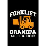 Forklift Grandpa - Still Lifting Strong!: Funny Forklift Operator Notebook: Lined Journal for Warehouse Workers, Pallet Truck Drivers