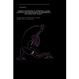 "Forma e benessere al femminile": guida completa alla nutrizione, allenamento e recupero post parto: Una guida semplice e completa per ritrovare equilibrio, flessibilità e benessere, passo dopo passo.