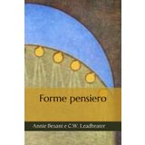 Forme pensiero: Ogni pensiero è un oggetto, ogni emozione ha forma, colore e suono.