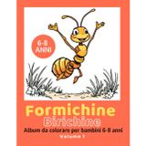 Formichine Birichine – Album da colorare per bambini da 6 a 8 anni – Volume 1: 24 pagine divertenti con Andy e Jane alle prese con il pazzo mondo degli umani