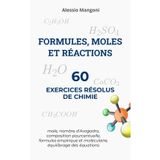 Formules, moles et réactions: 60 exercices résolus de chimie