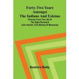 Forty-two years amongst the Indians and Eskimo: pictures from the life of the Right Reverend John Horden, first Bishop of Moosonee