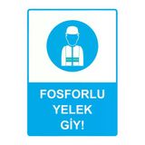 Fosforlu Yelek Giy! İsg Uyarı Levhası Pvc A3 30X42 Cm
