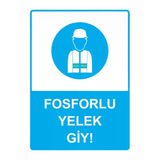 Fosforlu Yelek Giy! İsg Uyarı Levhası Pvc A4 21X30 Cm