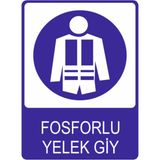 Fosforlu Yelek Giy Uyarısı Yüksek Kalite Baskı Dekota Baskı – 3 mm Forex Uyarı Tabelası 25 cm × 35CM