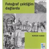 FOTOĞRAF ÇEKTİĞİM DAĞLARDA - NURSEN KARAS (ISBN:9789756561430)