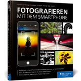 Fotografieren mit dem Smartphone: So gelingen hochwertige Bilder mit dem Handy. Tipps von 8 Profis