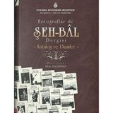 Fotoğraflar ile Şeh-Bal Dergisi - Katalog ve Dizinler (Ciltli)