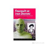 Foucault ve İran Devrimi - Kevin B. Anderson Janet Afary