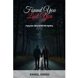 Found You, Lost You: A gay love-story turned into mystery
