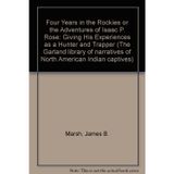 Four Years in the Rockies or the Adventures of Isaac P. Rose: Giving His Experiences as a Hunter and Trapper